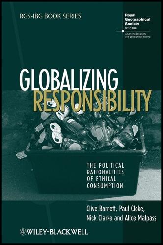 Globalizing Responsibility: The Political Rationalities of Ethical Consumption