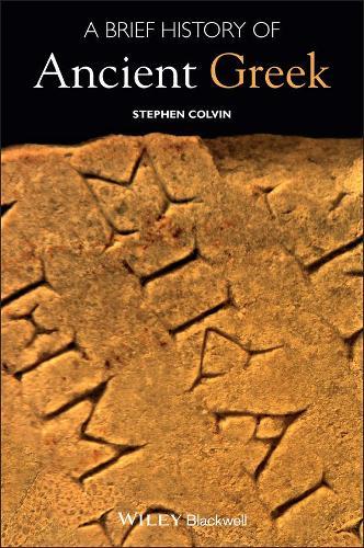 A Brief History of Ancient Greek  by Stephen Colvin (University College London, UK) at Abbey's Bookshop, 