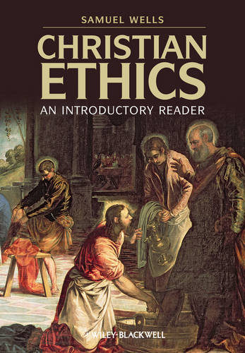 Christian Ethics: An Introductory Reader  by Samuel Wells (Duke University, USA) at Abbey's Bookshop, 