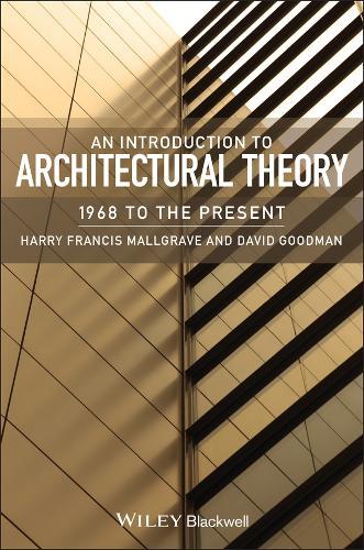 An Introduction to Architectural Theory: 1968 to the Present  by Harry Francis Mallgrave (Illinois Institute of Technology, USA) at Abbey's Bookshop, 
