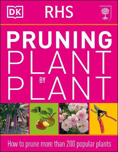 RHS Pruning Plant by Plant: How to Prune more than 200 Popular Plants  by DK at Abbey's Bookshop, 
