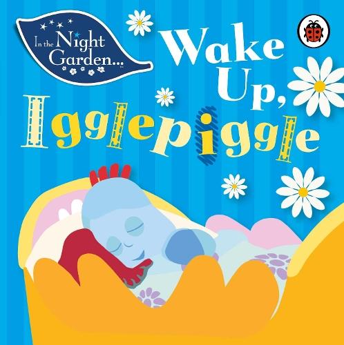 In the Night Garden: Wake Up, Igglepiggle  by In the Night Garden at Abbey's Bookshop, 