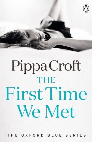 The First Time We Met: The Oxford Blue Series #1  by Pippa Croft at Abbey's Bookshop, 