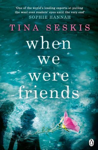 When We Were Friends  by Tina Seskis at Abbey's Bookshop, 