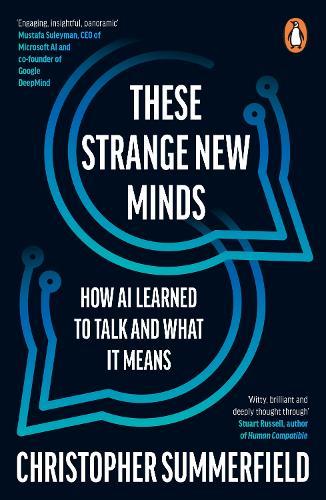 These Strange New Minds: How AI Learned to Talk and What It Means