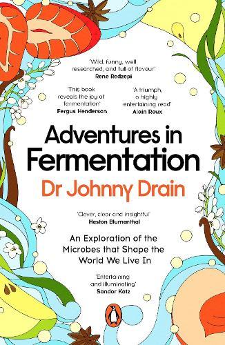 Adventures in Fermentation: From Ancient Origins to Culinary Frontiers, an Exploration of the Microbes That Shape the World We Live In  by Dr Johnny Drain at Abbey's Bookshop, 