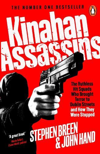 Kinahan Assassins: The Ruthless Hit Squads Who Brought Terror To Dublin Streets And How They Were Stopped  by Stephen Breen at Abbey's Bookshop, 