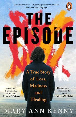 The Episode: A True Story of Loss, Madness and Healing  by Mary Ann Kenny at Abbey's Bookshop, 