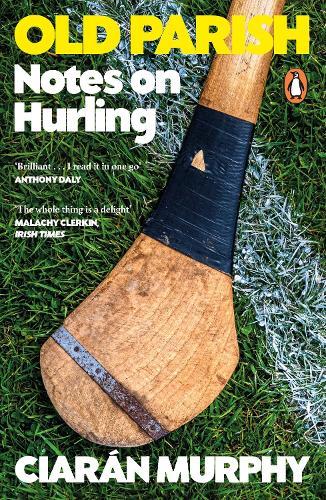 Old Parish: Notes on Hurling  by Ciarán Murphy at Abbey's Bookshop, 