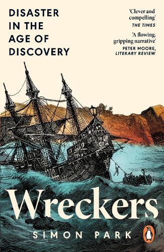 Wreckers: Disaster in the Age of Discovery  by Simon Park at Abbey's Bookshop, 