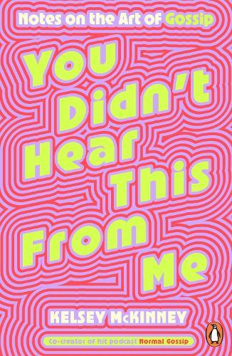 You Didn't Hear This From Me: Notes on the Art of Gossip  by Kelsey McKinney at Abbey's Bookshop, 