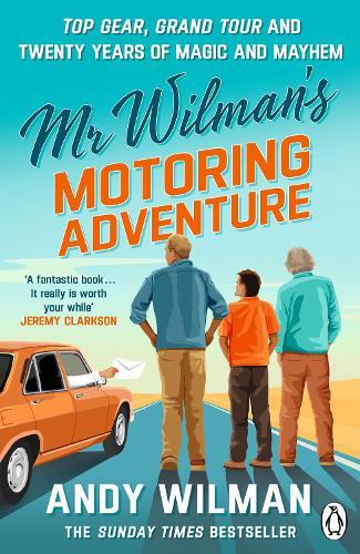Mr Wilman’s Motoring Adventure: Top Gear, Grand Tour, Clarkson and Me  by Andy Wilman at Abbey's Bookshop, 