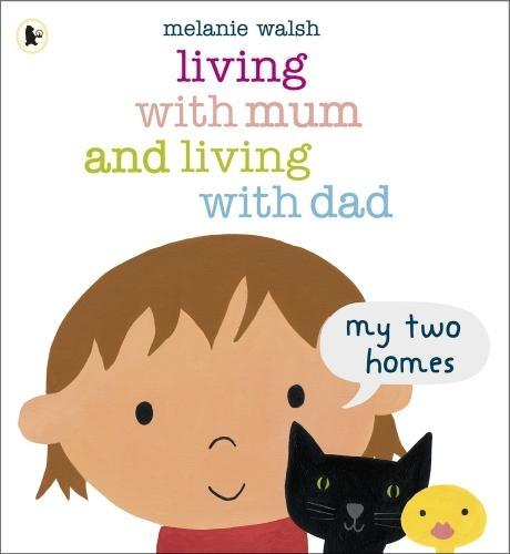 Living with Mum and Living with Dad: My Two Homes: A reassuring lift-the-flap story about separation and divorce for very young children age 2-6  by Melanie Walsh at Abbey's Bookshop, 
