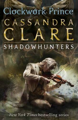 Clockwork Prince (#2 Infernal Devices)