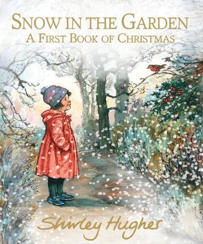 Snow in the Garden: A First Book of Christmas  by Shirley Hughes at Abbey's Bookshop, 