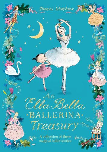 The Ella Bella Ballerina Treasury: Three magical stories in one!  by James Mayhew at Abbey's Bookshop, 