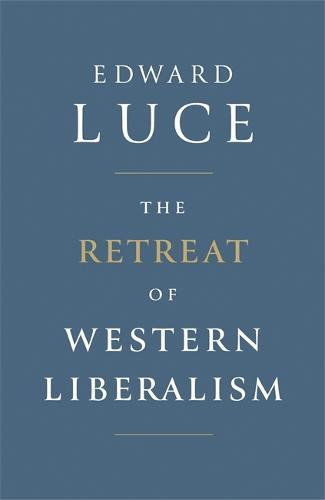 The Retreat of Western Liberalism  by Edward Luce at Abbey's Bookshop, 