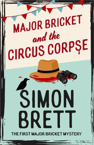 Major Bricket and the Circus Corpse: The first mystery in an unputdownable new cosy crime series  by Simon Brett at Abbey's Bookshop, 