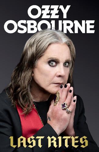 Last Rites: Never-before-told stories of a legendary life from the much-missed icon  by Ozzy Osbourne at Abbey's Bookshop, 