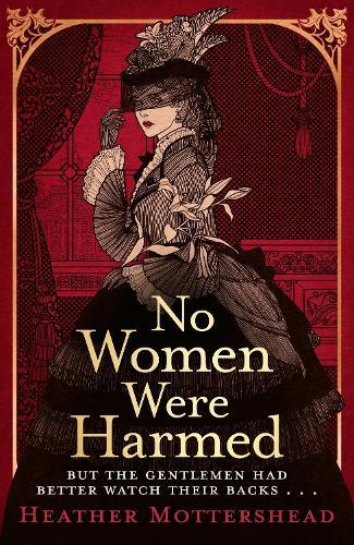 No Women Were Harmed: Winner of the Daily Mail Prize 2023  by Heather Mottershead at Abbey's Bookshop, 