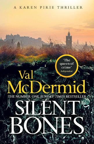 Silent Bones: The brand-new, iconic Karen Pirie thriller from the no.1 bestselling author  by Val McDermid at Abbey's Bookshop, 