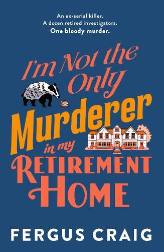 I'm Not the Only Murderer in My Retirement Home  by Fergus Craig at Abbey's Bookshop, 