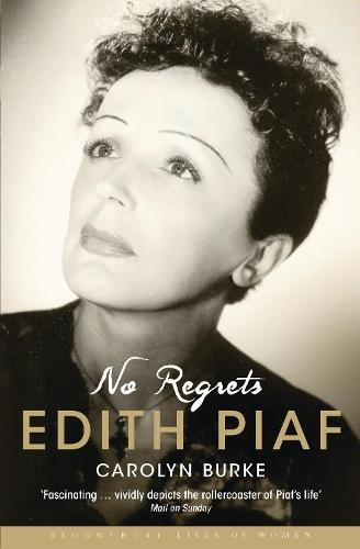 No Regrets: The Life of Edith Piaf  by Carolyn Burke at Abbey's Bookshop, 