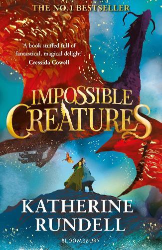 Impossible Creatures: 'There was Tolkien, there is Pullman and now there is Katherine Rundell' – Michael Morpurgo  by Katherine Rundell at Abbey's Bookshop, 
