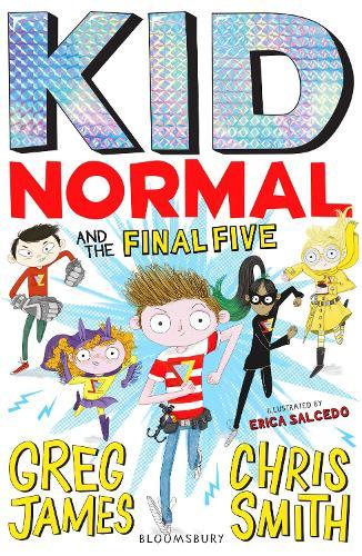 Kid Normal and the Final Five: The final book in the super heroic, super silly series from Greg James and Chris Smith  by Greg James at Abbey's Bookshop, 