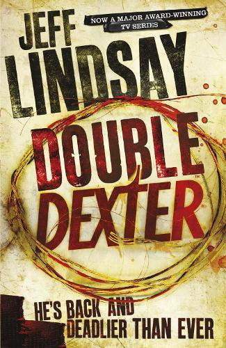 Double Dexter: The GRIPPING thriller that's inspired the Showtime series DEXTER: ORIGINAL SIN and DEXTER: RESURRECTION (Book Six)  by Jeff Lindsay at Abbey's Bookshop, 