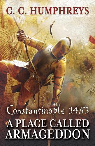 A Place Called Armageddon: The epic battle of Constantinople, 1453  by Chris Humphreys at Abbey's Bookshop, 