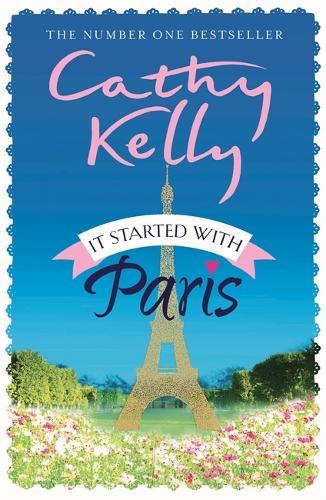 It Started With Paris: The heartwarming and romantic story of second chances from the number one bestselling author!  by Cathy Kelly at Abbey's Bookshop, 