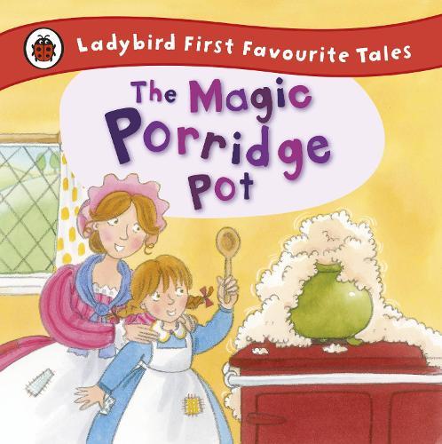 The Magic Porridge Pot: Ladybird First Favourite Tales  by Alan Macdonald at Abbey's Bookshop, 