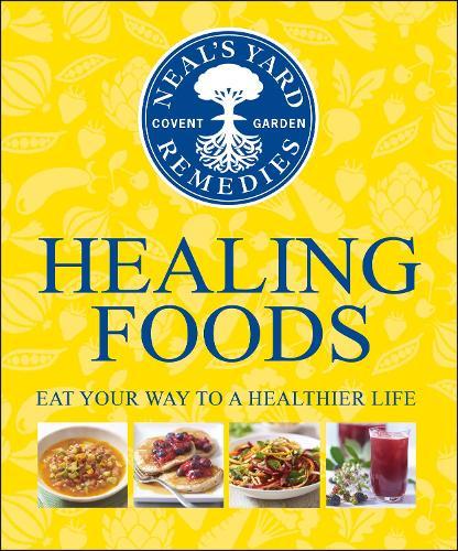 Neal's Yard Remedies Healing Foods: Eat Your Way to a Healthier Life  by Neal's Yard Remedies at Abbey's Bookshop, 