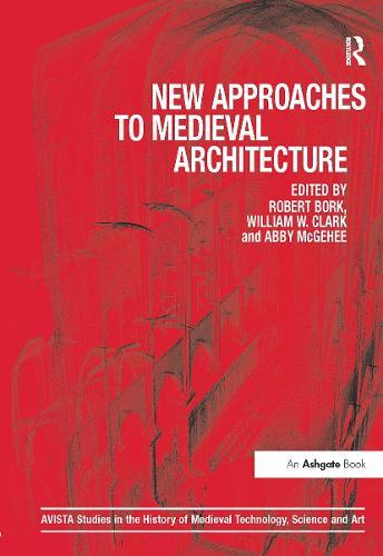 New Approaches to Medieval Architecture  by Robert Bork at Abbey's Bookshop, 