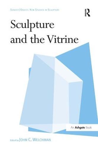 Sculpture and the Vitrine  by John C. Welchman at Abbey's Bookshop, 