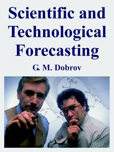 Scientific and Technological Forecasting  by G M Dobrov at Abbey's Bookshop, 