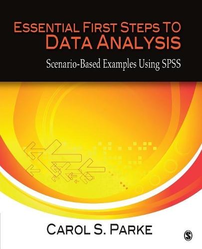 Essential First Steps to Data Analysis: Scenario-Based Examples Using SPSS  by Carol S. Parke at Abbey's Bookshop, 