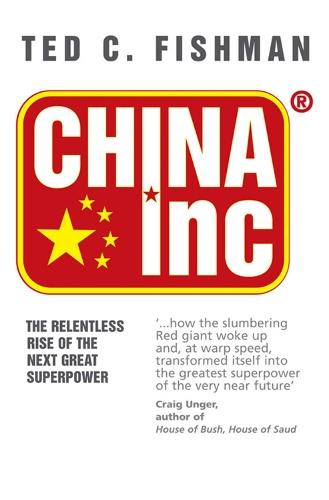 China Inc.: The Relentless Rise of the Next Great Superpower  by Ted C. Fishman at Abbey's Bookshop, 