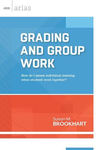 Grading and Group Work: How Do I Assess Individual Learning When Students Work Together?  by Susan M. Brookhart at Abbey's Bookshop, 