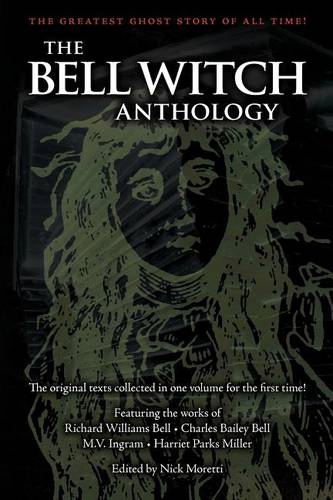 The Bell Witch Anthology: The Essential Texts of America's Most Famous Ghost Story  by Nick Moretti at Abbey's Bookshop, 