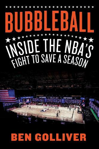 Bubbleball: Inside the NBA's Fight to Save a Season  by Ben Golliver at Abbey's Bookshop, 