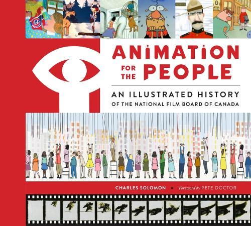 Animation for the People: An Illustrated History of the National Film Board of Canada  by Charles Solomon at Abbey's Bookshop, 