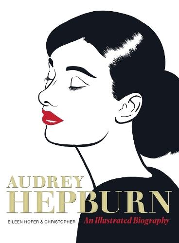 Audrey Hepburn: An Illustrated Biography  by Eileen Hofer at Abbey's Bookshop, 