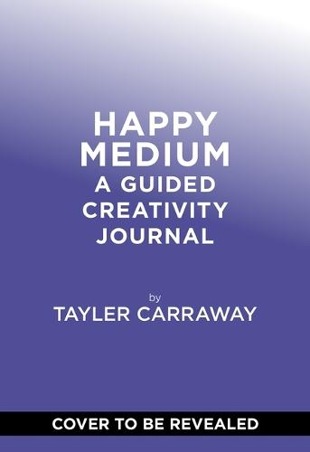 Happy Medium: A Guided Creativity Journal  by Tayler Carraway at Abbey's Bookshop, 