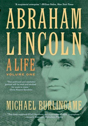 Abraham Lincoln: A Life (Volume 1)  by Michael Burlingame (Chancellor Naomi B. Lynn Distinguished Chair in Lincoln Studies, University of Illinois-Springfield) at Abbey's Bookshop, 