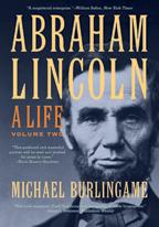 Abraham Lincoln: A Life  by Michael Burlingame (Chancellor Naomi B. Lynn Distinguished Chair in Lincoln Studies, University of Illinois-Springfield) at Abbey's Bookshop, 