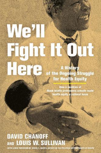 We'll Fight It Out Here: A History of the Ongoing Struggle for Health Equity  by David Chanoff at Abbey's Bookshop, 