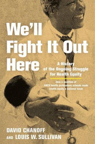 We'll Fight It Out Here: A History of the Ongoing Struggle for Health Equity  by David Chanoff at Abbey's Bookshop, 
