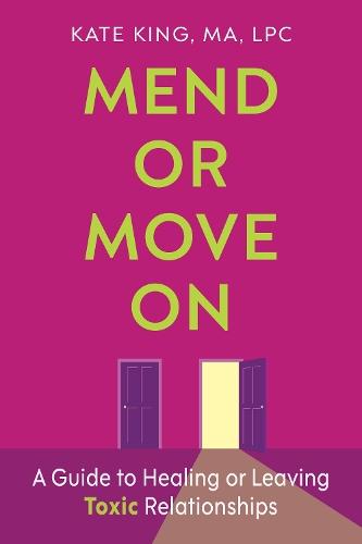 Mend or Move On: A Guide to Healing or Leaving Toxic Relationships  by Kate King at Abbey's Bookshop, 